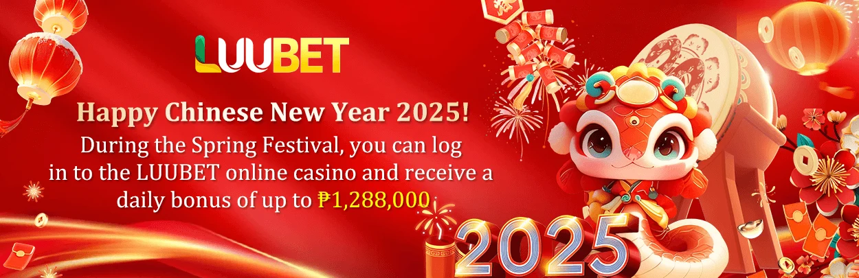 Happy Chinese New Year 2025! During the Spring Festival, you can log in to the LUUBET online casino and receive a daily bonus of up to ₱1,288,000